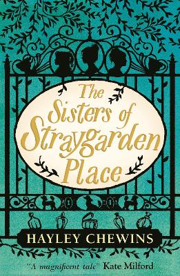 The Sisters of Straygarden Place: A haunting middle-grade fantasy about sibling bonds, an enchanted house and a Mysterious Curse