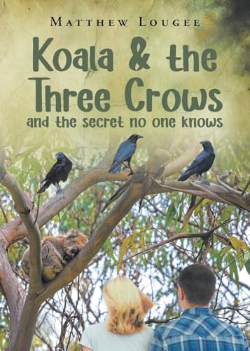 Koala and the Three Crows: and the secret no one knows