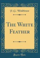 The White Feather (Classic Reprint)