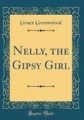 Nelly, the Gipsy Girl (Classic Reprint)