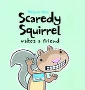 Scaredy Squirrel Makes a Friend