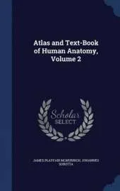 Atlas and Text-Book of Human Anatomy; Volume 2