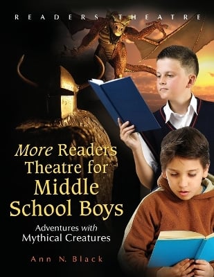 More Readers Theatre for Middle School Boys: Adventures with Mythical Creatures