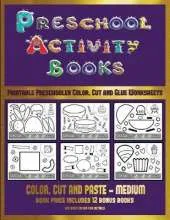 Printable Preschooler Color, Cut and Glue Worksheets (Preschool Activity Books - Medium): 40 Black and White Kindergarten Activity Sheets Designed to Develop Visuo-Perceptual Skills in Preschool Children.