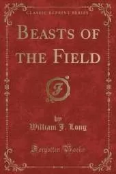 Beasts of the Field (Classic Reprint)