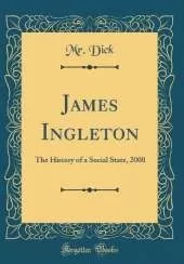 James Ingleton: The History of a Social State, 2000 (Classic Reprint)