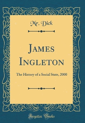 James Ingleton: The History of a Social State, 2000 (Classic Reprint)