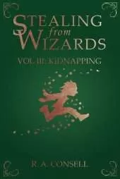 Stealing from Wizards: Volume 3: Kidnapping