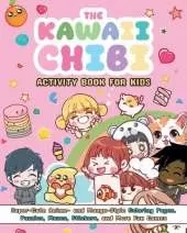The Kawaii Chibi Activity Book for Kids: Super-Cute Anime- And Manga-Style Coloring Pages, Puzzles, Mazes, Stickers, and More Fun Games
