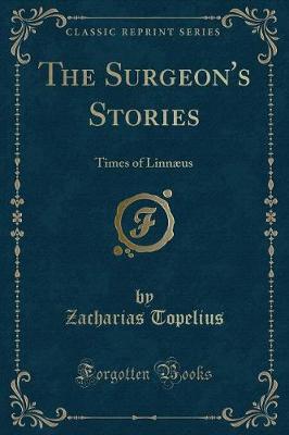 The Surgeon's Stories: Times of Linnæus (Classic Reprint)