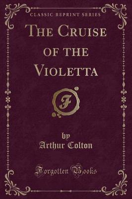 The Cruise of the Violetta (Classic Reprint)