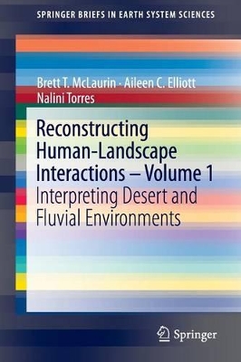 Reconstructing Human-Landscape Interactions -  Volume 1: Interpreting Desert and Fluvial Environments