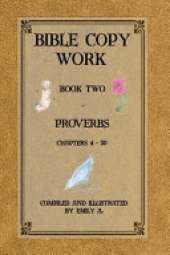Bible Copy Work: Proverbs Chapters 4 -20