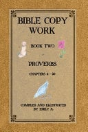 Bible Copy Work: Proverbs Chapters 4 -20