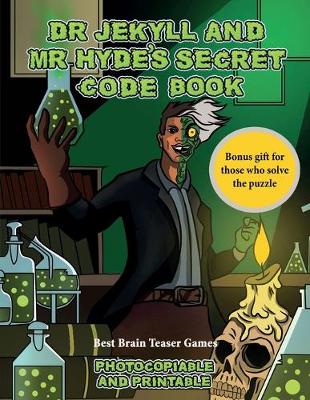 Best Brain Teaser Games (Dr Jekyll and Mr Hyde's Secret Code Book): Help Dr Jekyll find the antidote. Using the map supplied solve the cryptic clues, overcome numerous obstacles, and find the antidote