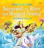 Rivers of India: Saraswati the River that Stopped flowing