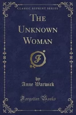 The Unknown Woman (Classic Reprint)