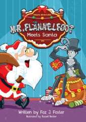 Mr. FlannelFoot meets Santa: Mr. FlannelFoot and his magical adventures