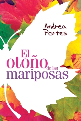El otono de las mariposas: Cuando el que amas tiene alas, ?como lo puedes separar del cielo?