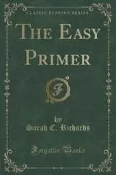 The Easy Primer (Classic Reprint)