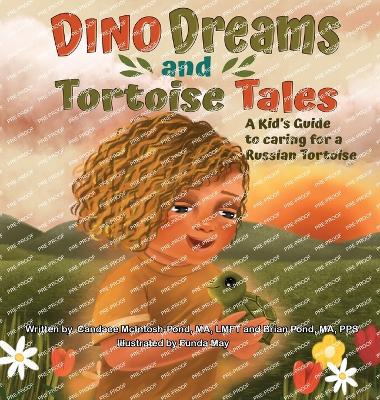 Dino Dreams and Tortoise Tales; A Kids Guide to Caring for a Russian Tortoise
