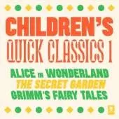 Quick Classics Collection: Children’s 1: Alice in Wonderland, the Secret Garden, Grimm's Fairy Tales