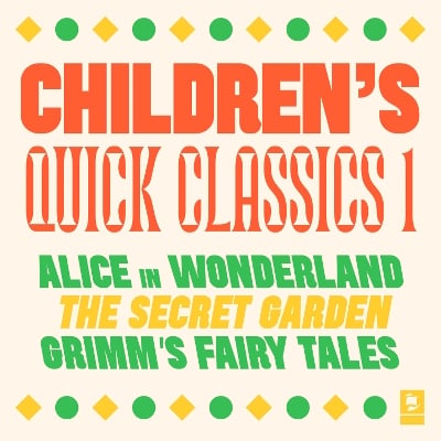 Quick Classics Collection: Children’s 1: Alice in Wonderland, the Secret Garden, Grimm's Fairy Tales