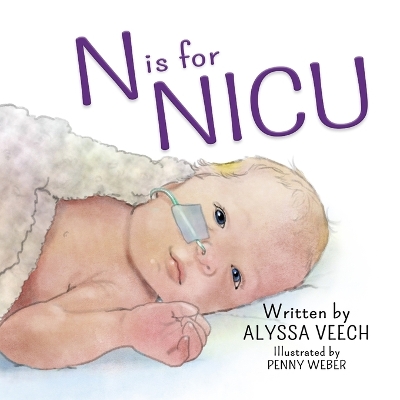 N is for NICU: An Alphabet Book about the Neonatal Intensive Care Unit