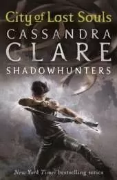 The Mortal Instruments 5: City of Lost Souls: From the international bestselling author who defined romantasy: the original Shadowhunter series about demon hunting, betrayal, secrets and forbidden love