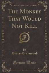 The Monkey That Would Not Kill (Classic Reprint)