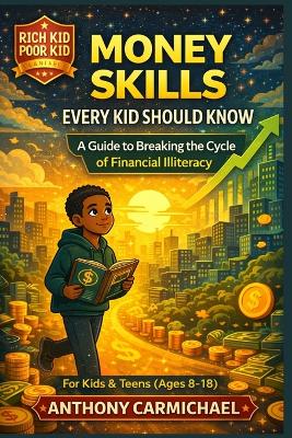 "Rich Kid, Poor Kid": A Guide to Breaking the Cycle of Financial Illiteracy!