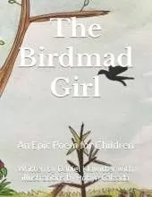 The Birdmad Girl: An Epic Poem for Children