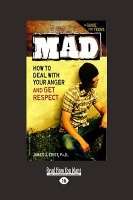 Mad: How to Deal with your Anger and Get Respect