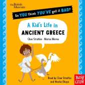 British Museum: So You Think You've Got It Bad? A Kid's Life in Ancient Greece