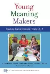 Young Meaning Makers: Teaching Comprehension, Grades K–2