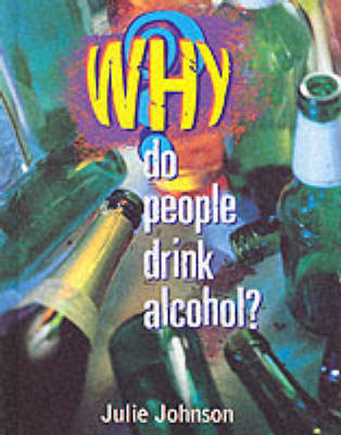 Why?: Do People Drink Alcohol?