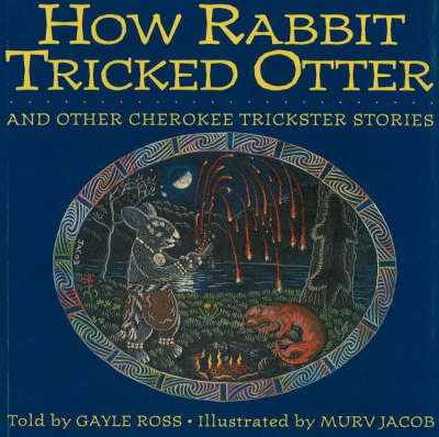 How Rabbit Tricked Otter: And Other Cherokee Trickster Stories