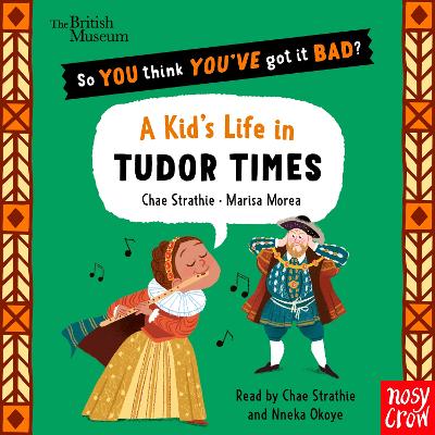 British Museum: So You Think You've Got It Bad? A Kid's Life in Tudor Times