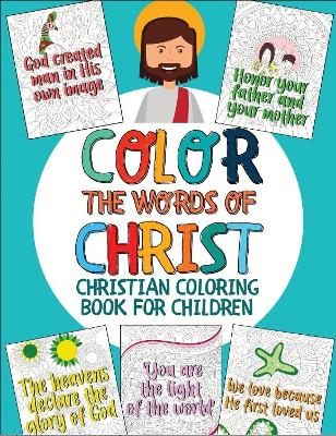 Color the Words of Christ: Christian Coloring Book for Children with Inspiring Bible Verse (Bible Coloring Book for Kids)