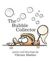 The Bubble Collector: Poems and Drawings by Vikram Madan