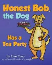 Honest Bob, the Dog, Has a Tea Party