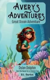 Avery's Adventure - Great Ocean Adventure: Dylan Dolphin and the Quest for a Cleaner Ocean