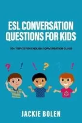 ESL Conversation Questions for Kids: 50+ Topics for English Conversation Class