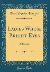 Ladies Whose Bright Eyes: A Romance (Classic Reprint)