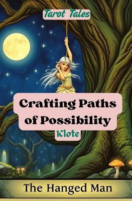Crafting Paths of Possibility: Tarot Tales