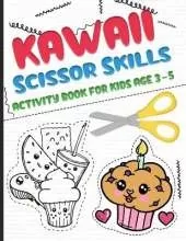 Kawaii scissors skills activity book for kids age 3-5: A fun cutting and pasting Workbook for Toddlers /Learn Cut Activity Book For Preschoolers and Kindergarten, Boys and Girls