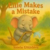 Ellie Makes a Mistake: A Gentle Children's Story About Learning From Mistakes and Trying Again (Ages 2-7)