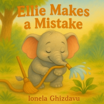 Ellie Makes a Mistake: A Gentle Children's Story About Learning From Mistakes and Trying Again (Ages 2-7)