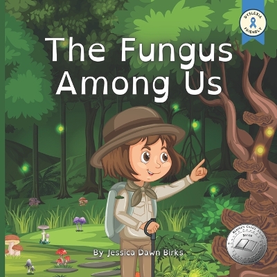 THE FUNGUS AMONG US - Rhyming illustrated picture book for young mushroom spotters and fungi hunters.: Educational story about the world of mycelium and the joys of foraging.