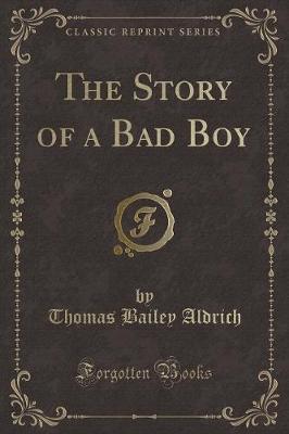 The Story of a Bad Boy (Classic Reprint)